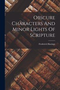 Obscure Characters And Minor Lights Of Scripture