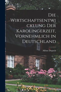 wirtschaftsentwicklung der Karolingerzeit, vornehmlich in Deutschland