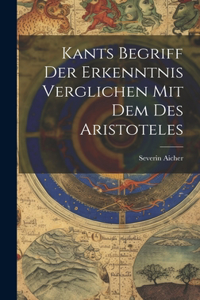 Kants Begriff Der Erkenntnis Verglichen Mit Dem Des Aristoteles