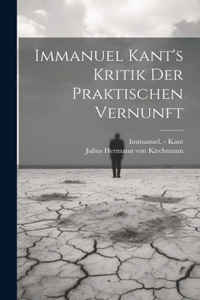 Immanuel Kant's Kritik Der Praktischen Vernunft