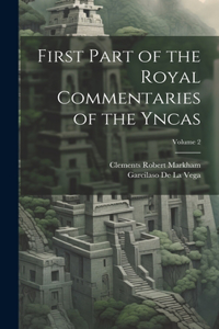 First Part of the Royal Commentaries of the Yncas; Volume 2