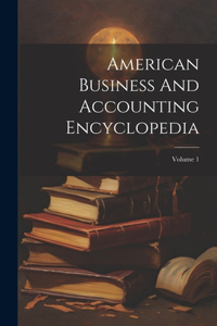 American Business And Accounting Encyclopedia; Volume 1