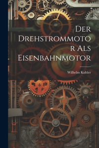 Der Drehstrommotor als Eisenbahnmotor