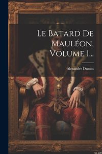 Batard De Mauléon, Volume 1...