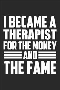 I Became A Therapist For The Money And The Fame