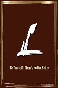 L Be Yourself - There's No One Better