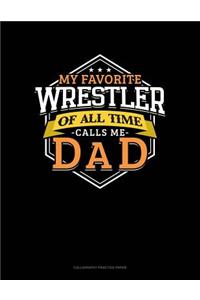 My Favorite Wrestler Of All Time Calls Me Dad