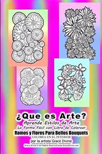 ¿Que es Arte? Aprende Estilos de Arte La Forma Fácil con Libro de Colorear Ramos y Flores Para Bellos Bouquets COLOREA EN EL INTERIOR por la artista Grace Divine
