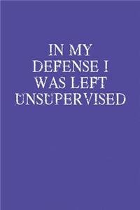 In My Defense I Was Left Unsupervised