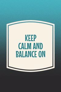Keep Calm And Balance On