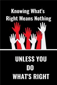 Know What's Right Means Nothing