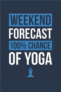 Yoga Notebook 'Weekend Forecast 100% Chance of Yoga' - Funny Gift for Yoga Lover - Yoga Journal