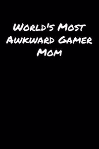 World's Most Awkward Gamer Mom