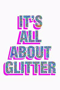 It's All About Glitter