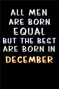 all men are born equal but the best are born in December