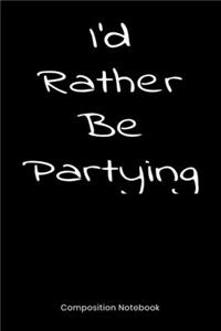 I'd Rather Be Partying