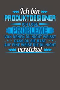 Ich bin Produktdesigner Ich löse Probleme von denen du nicht weisst dass du sie hast auf eine Weise die du nicht verstehst