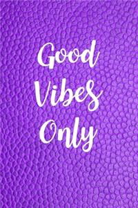Good Vibes Only
