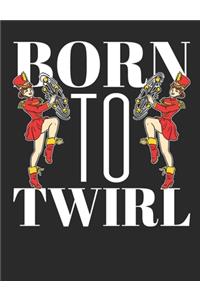 Born to Twirl
