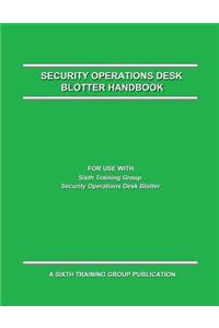Security Operations Desk Blotter Handbook