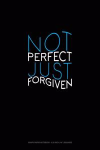 Not Perfect Just Forgiven