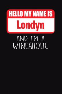Hello My Name Is Londyn and I'm a Wineaholic