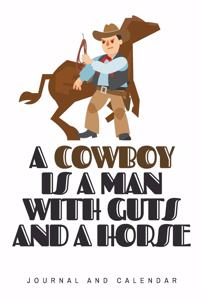 A Cowboy Is A Man With Guts And A Horse