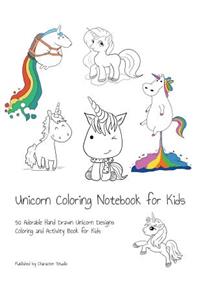 Unicorn Coloring Notebook for Kids: 50 Adorable Hand Drawn Unicorn Designs Coloring and Activity Book for Kids