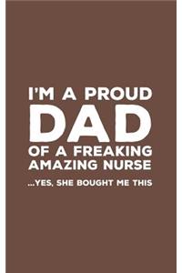 I'm A Proud Dad Of A Freaking Amazing Nurse