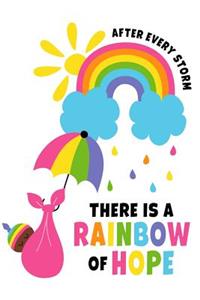 After Every Storm There Is A Rainbow Of Hope