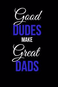 Good Dudes Make Great Dads