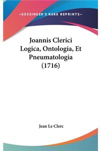 Joannis Clerici Logica, Ontologia, Et Pneumatologia (1716)