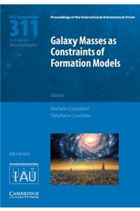 Galaxy Masses as Constraints of Formation Models (IAU S311)