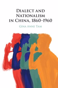 Dialect and Nationalism in China, 1860-1960