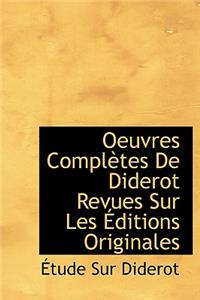 Oeuvres Completes de Diderot Revues Sur Les Ditions Originales