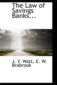 The Law of Savings Banks...