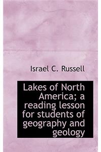 Lakes of North America; A Reading Lesson for Students of Geography and Geology