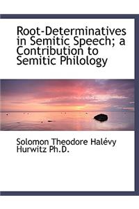 Root-Determinatives in Semitic Speech; A Contribution to Semitic Philology