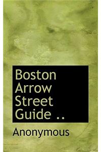 Boston Arrow Street Guide ..