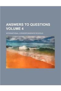 Answers to Questions Volume 4