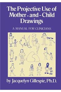 Projective Use of Mother-And- Child Drawings: A Manual