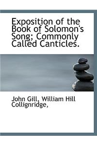 Exposition of the Book of Solomon's Song; Commonly Called Canticles.