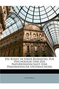 Kunst in Ihrer Beziehung Zur Psychologie Und Zur Naturwissenschaft