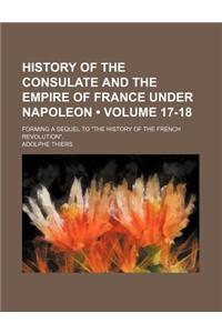 History of the Consulate and the Empire of France Under Napoleon (Volume 17-18); Forming a Sequel to 