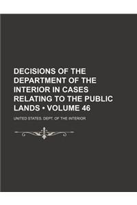 Decisions of the Department of the Interior in Cases Relating to the Public Lands (Volume 46)