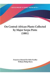On Central-African Plants Collected by Major Serpa Pinto (1881)