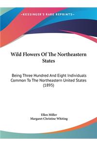 Wild Flowers of the Northeastern States