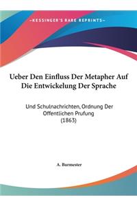 Ueber Den Einfluss Der Metapher Auf Die Entwickelung Der Sprache