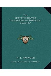 First Step Toward Understanding Symbolical Masonry