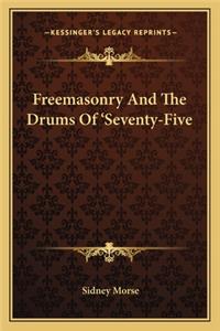 Freemasonry and the Drums of 'Seventy-Five